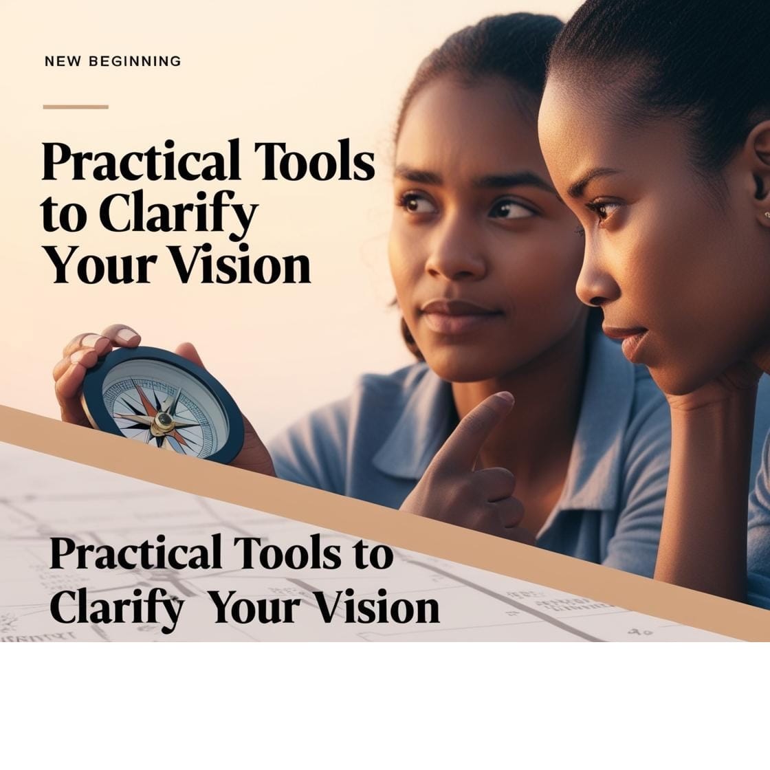 Practical Tools to Clarify Your Vision