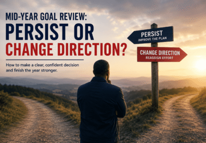 Persist or Change Direction: Mid-Year Goal Review Mid-Year Goal Review: Persist or Change Direction