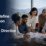 Diverse team working together to refine your vision while the same mountain peak remains in view